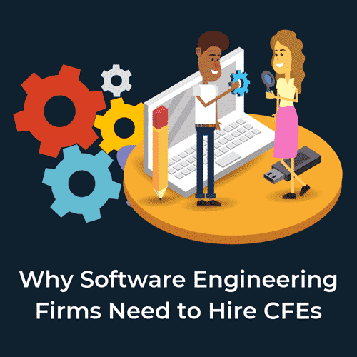Why Software Engineering Firms Need to Hire CFEs Verracy