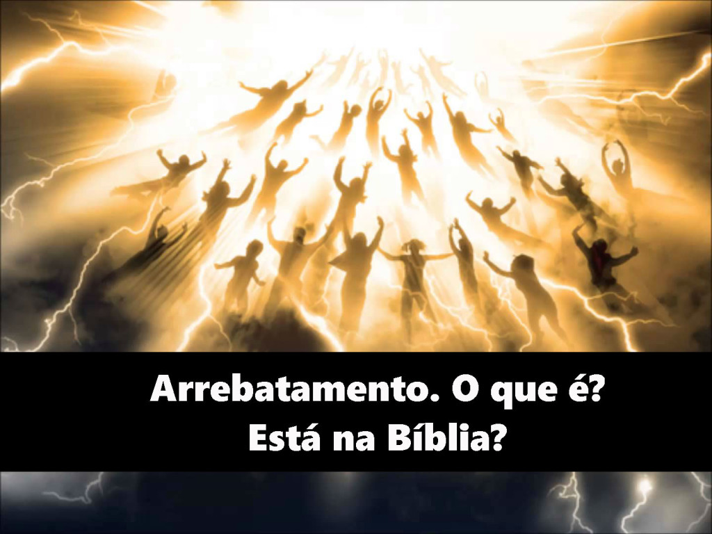 Arrebatamento, O que é? Está na Bíblia? Versiculos