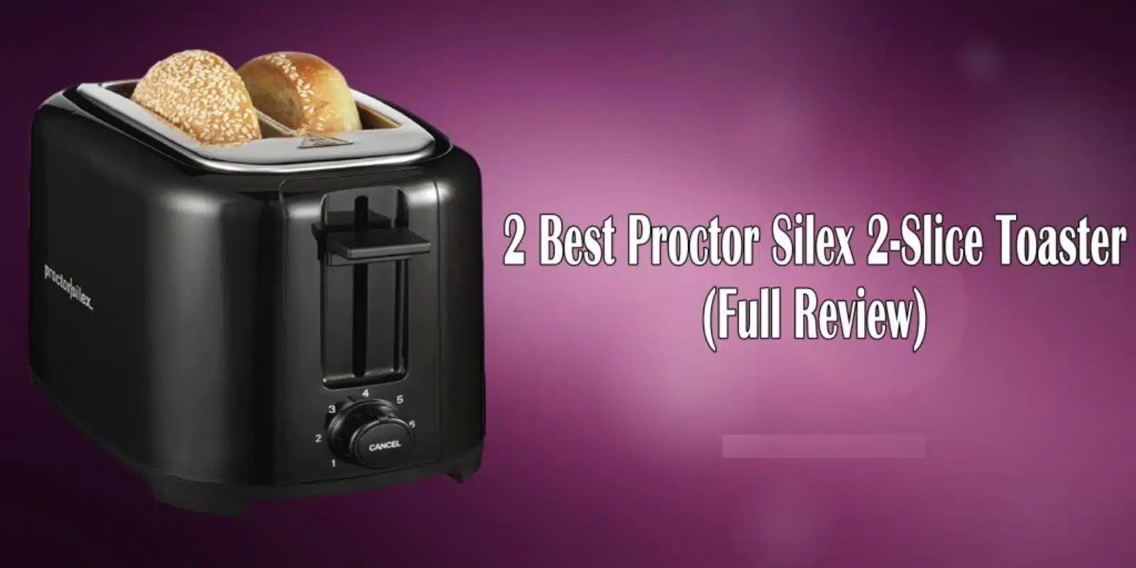 2 Best Proctor Silex 2Slice Toaster (2022) Guides & Reviews