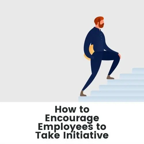 How To Encourage Employees To Take Initiative