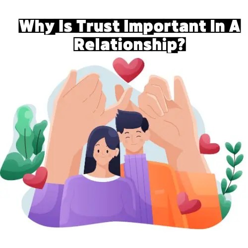 Why Is Trust Important In A Relationship?