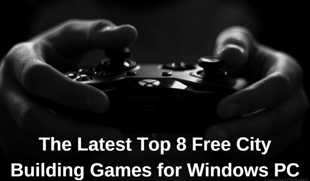 The Latest Top 8 Free City Building Games for Windows PC