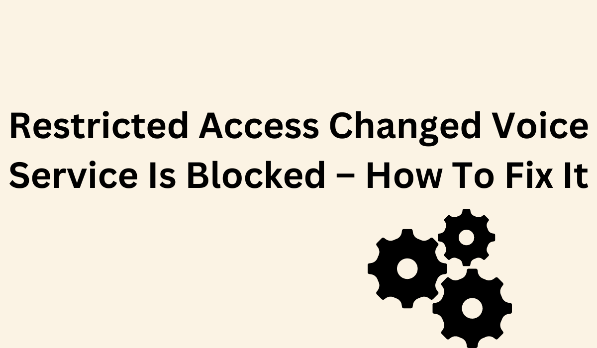 Restricted Access Changed Voice Service Is Blocked How to Fix It