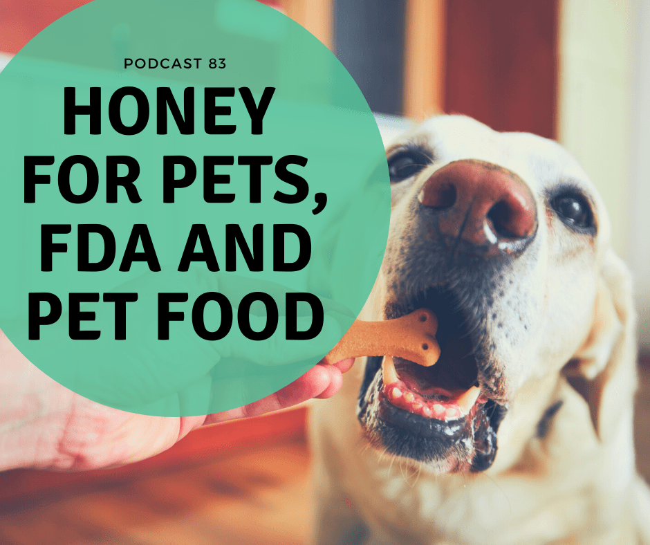 [Podcast 83] Honey for Pets, Avoid Convenia, FDA and Pet Food Hypocrisy