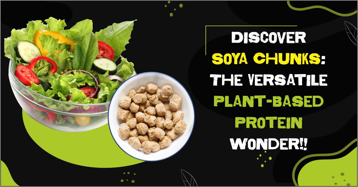 Discover Soya Chunks The Versatile PlantBased Protein Wonder!