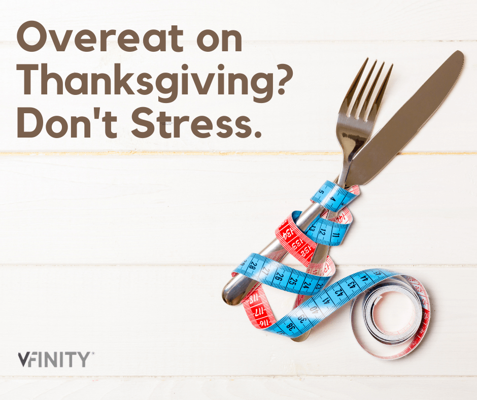 Overeat on Thanksgiving? Follow these 4 Simple Tips! Vfinity
