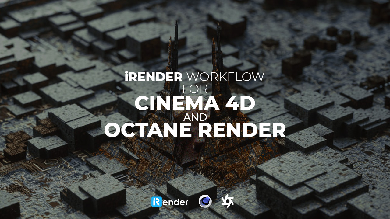 iRender workflow for Cinema 4D and Octane rendering VFXRendering