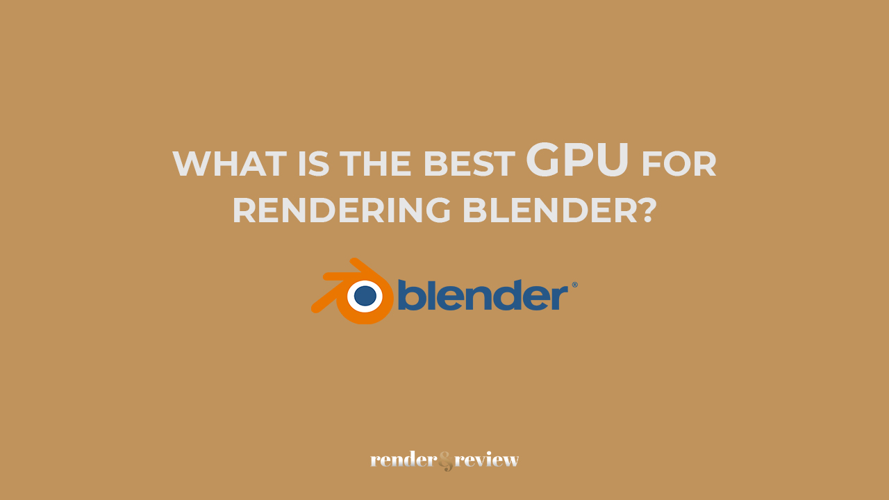 What is the Best GPU for rendering Blender? VFXRendering