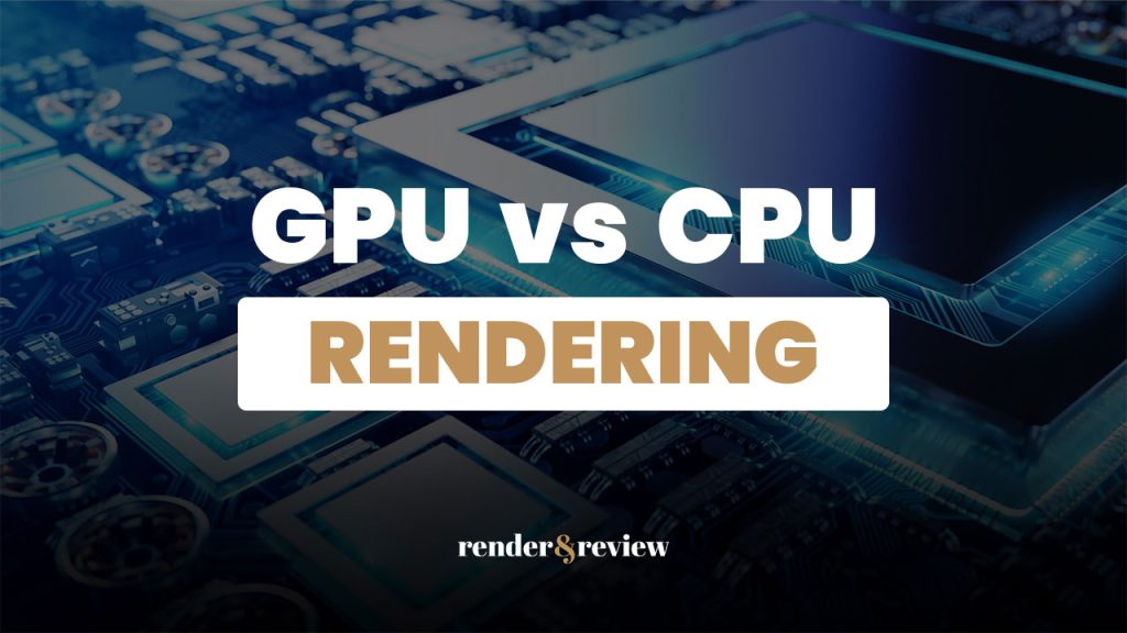 GPU rendering vs CPU rendering What’s the difference? VFXRendering