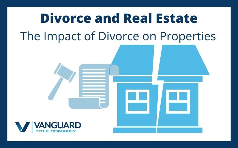 Parting Ways The Impact of Divorce on Real Estate Property Vanguard