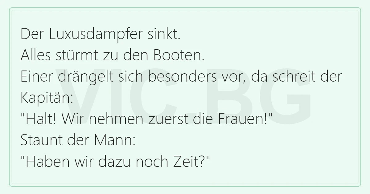 Der Luxusdampfer sinkt.,Alles stürmt zu den Booten.,Einer drängelt sich
