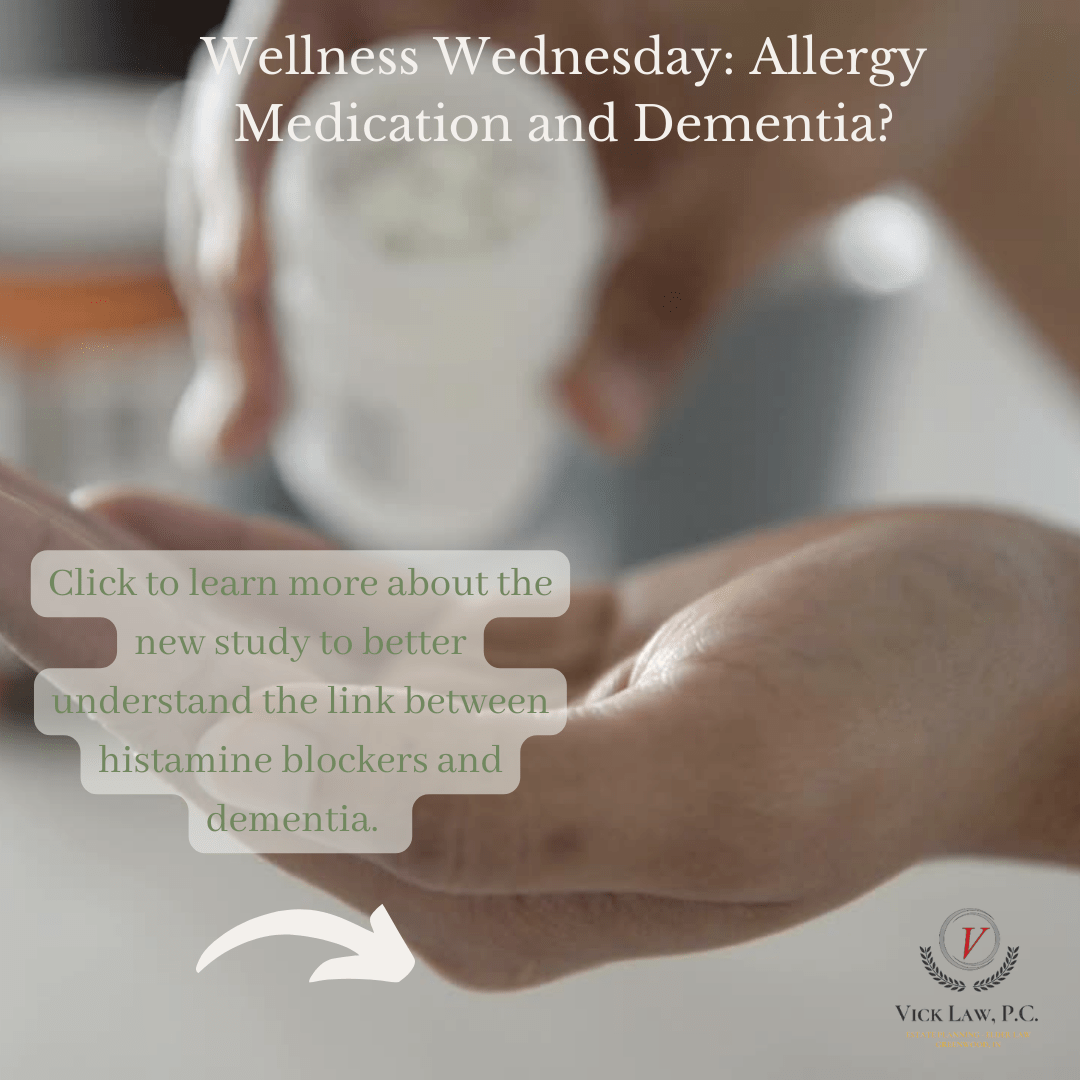 Wellness Wednesday Allergy Medication and Dementia? Vick Law, P.C.