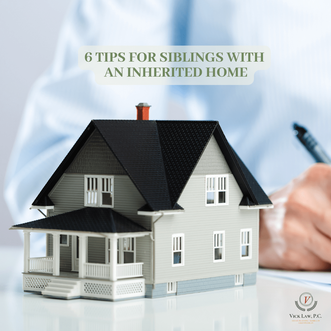 6 Tips for Siblings with an Inherited Home Vick Law, P.C.