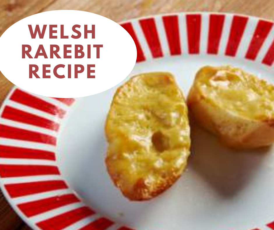 Welsh Rarebit How to Make this Welsh Recipe
