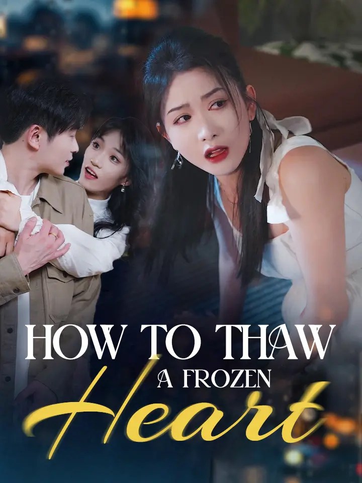 🎬 How to Thaw a Frozen Heart Mobile Short Drama Episode 01 Free Online