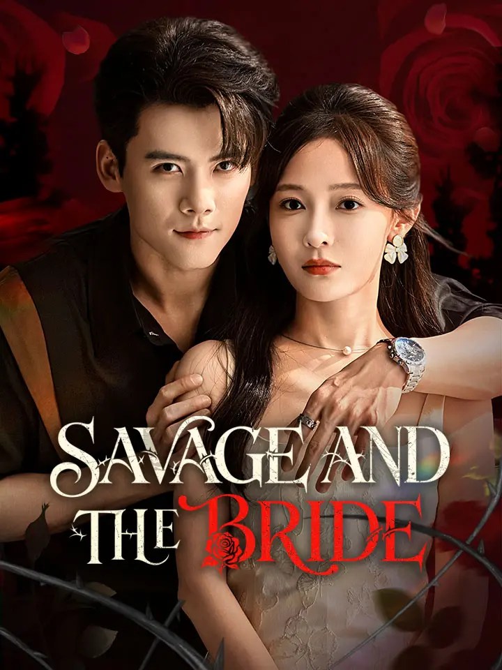 Savage and the Bride Chinese Drama ENG Dubbed Full 78 Episodes MoboReels