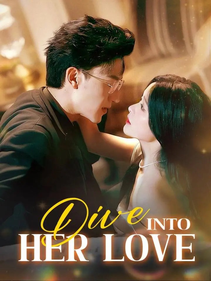 Dive into Her Love共89集 大陆短剧 findshortdrama