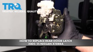 How to Replace Rear Door Latch 2005-15 Nissan Xterra | 1A Auto