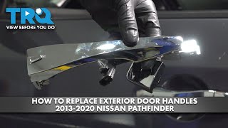 How to Replace Exterior Door Handles 2013-2020 Nissan Pathfinder | 1A Auto