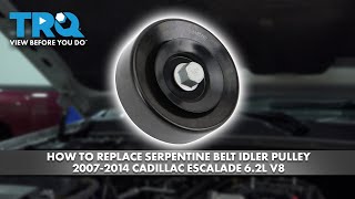 How to Replace Serpentine Belt Idler Pulley 2007-2014 Cadillac Escalade