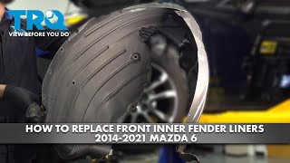 How to Replace Front Inner Fender Liner 2014-2021 Mazda 6 | 1A Auto