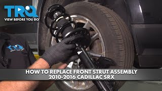 How to Replace Front Strut Assembly 2010-2016 Cadillac SRX | 1A Auto