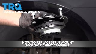 How To Replace Front Strut Mount 2009-17 Chevy Traverse | 1A Auto