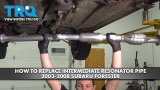 How to Replace Intermediate Resonator Pipe 2003-2008 Subaru Forester