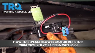How to Replace Blower Motor Resistor 2003-2021 Chevy Express Van 3500
