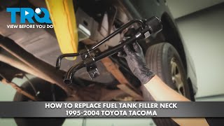 How to Replace Fuel Tank Filler Neck 1995-2004 Toyota Tacoma | 1A Auto