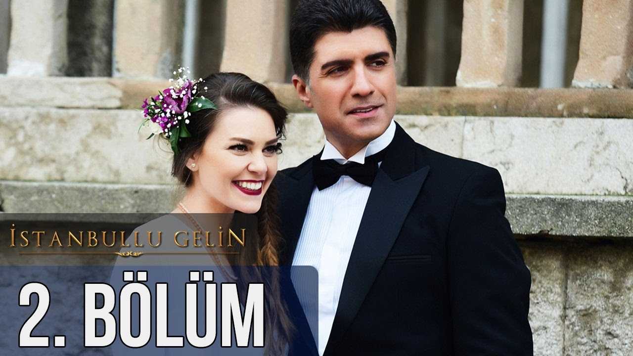 İstanbullu Gelin 2. Bölüm 10 Mart 2017 izle Videoseyredin
