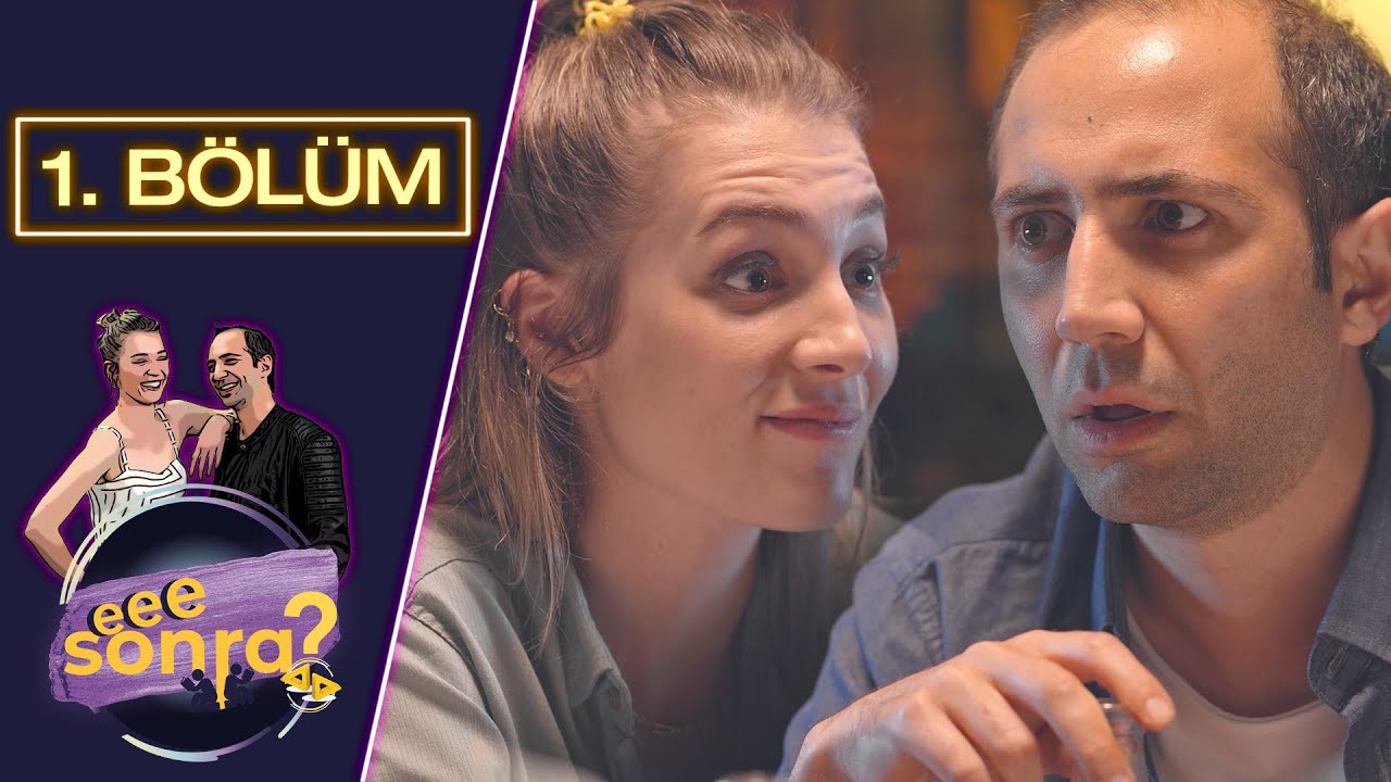 Eee Sonra 1.Sezon 1.Bölüm izle Videoseyredin