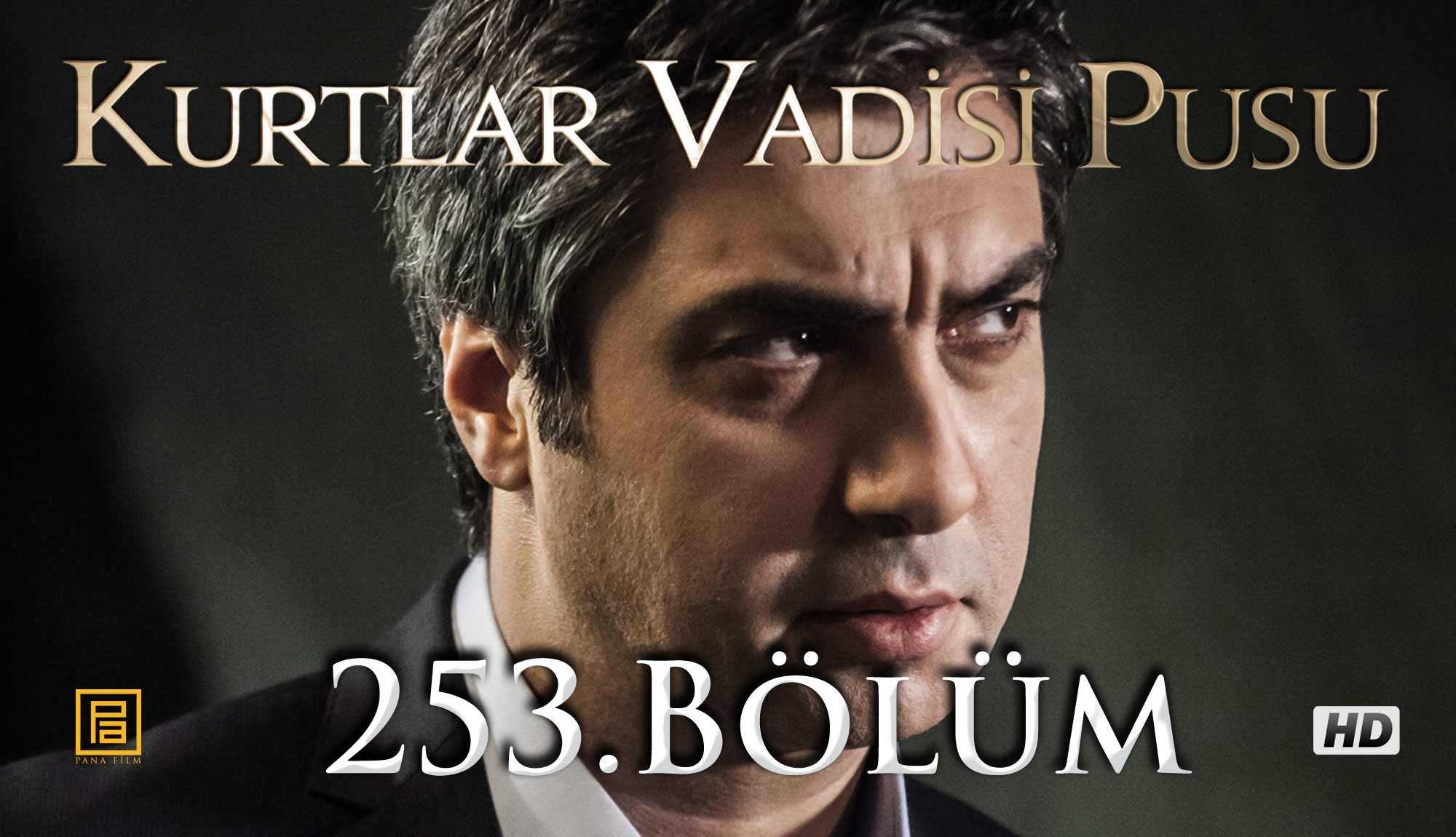Kurtlar Vadisi Pusu 253. Bölüm izle Videoseyredin