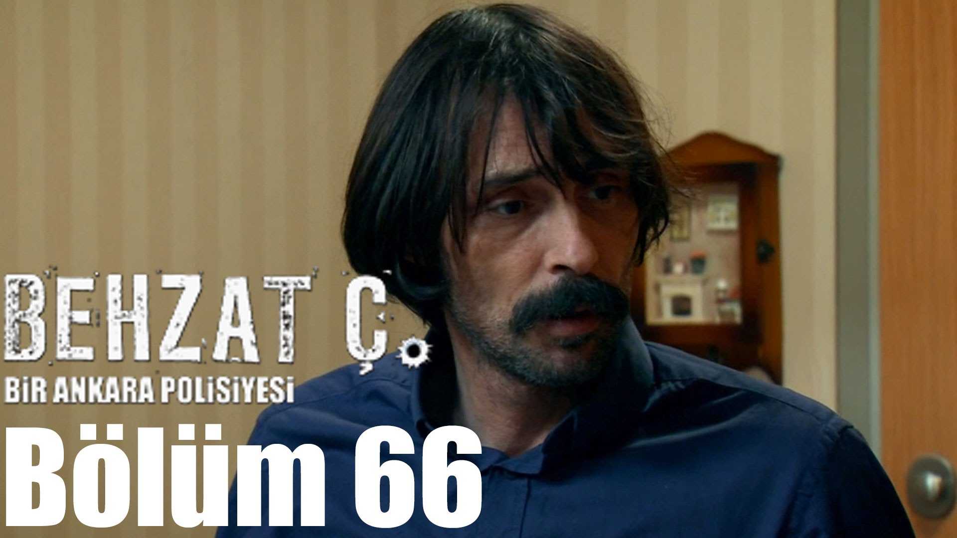 Behzat Ç. 66. Bölüm Videoseyredin