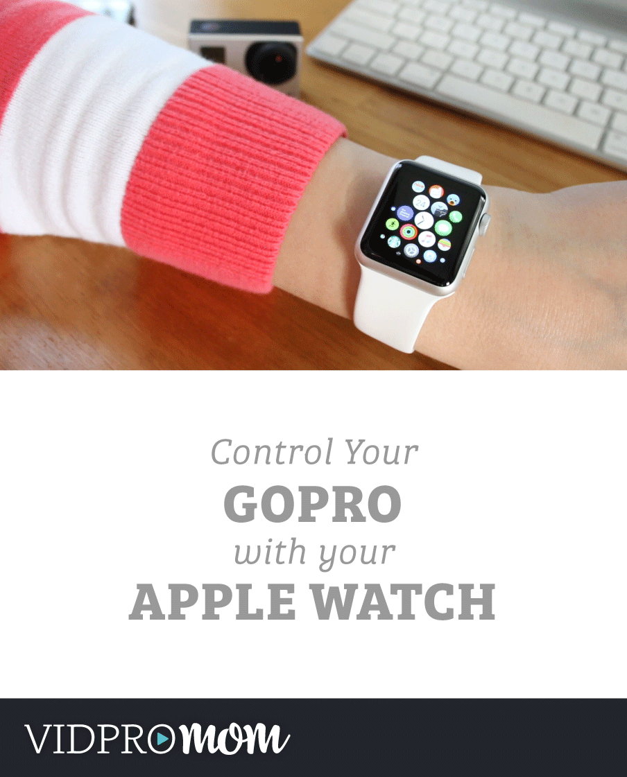 GoPro & Apple Watch App Use Your Apple Watch to Control Your GoPro