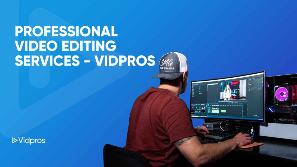 Professional Video Editing Services Vidpros