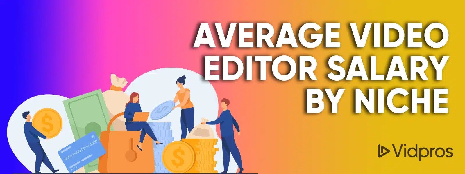 Average Video Editor Salary in 2022 Vidpros