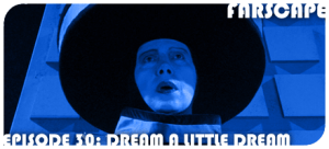 Farscape Episode 30: Dream a Little Dream