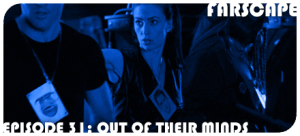 Farscape Episode 31: Out of Their Minds