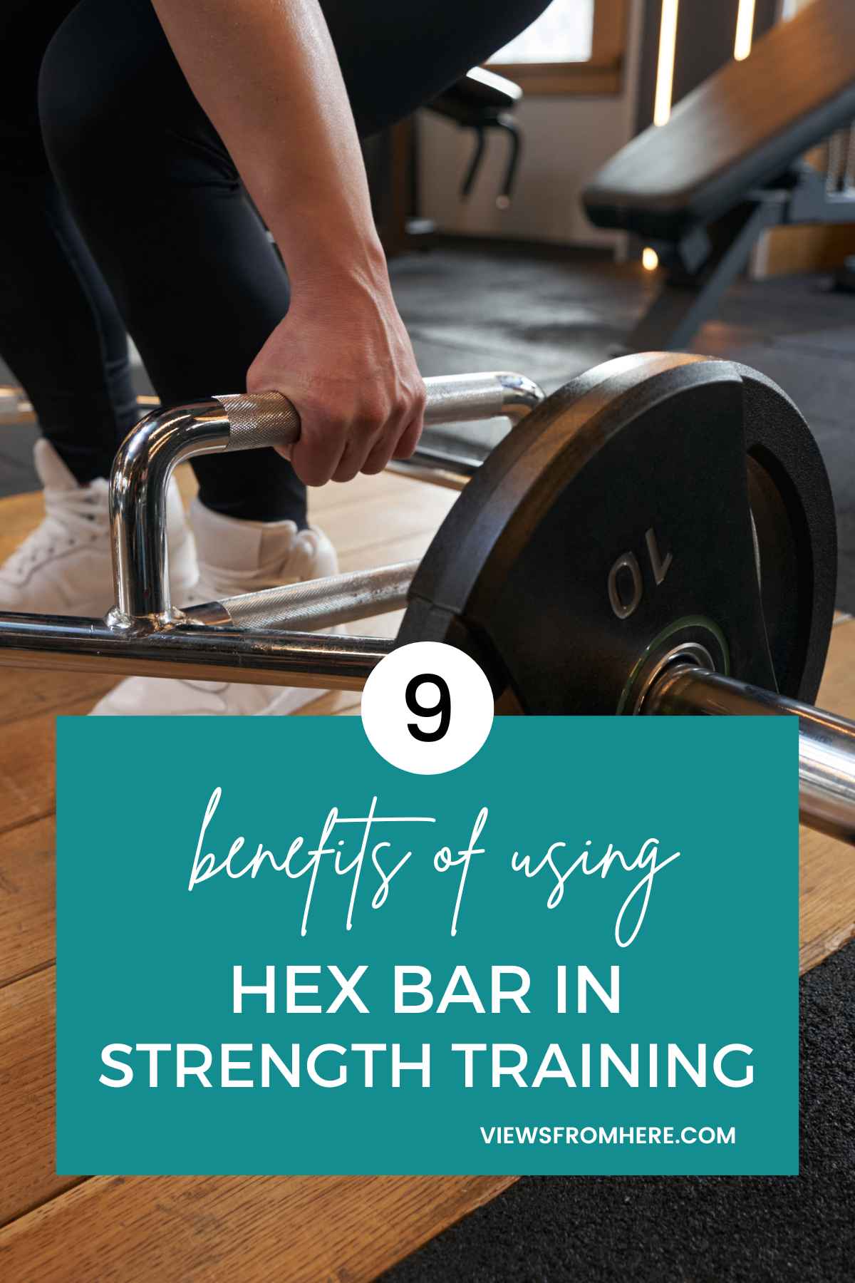 9 hex bar benefits in strength training • Views From Here