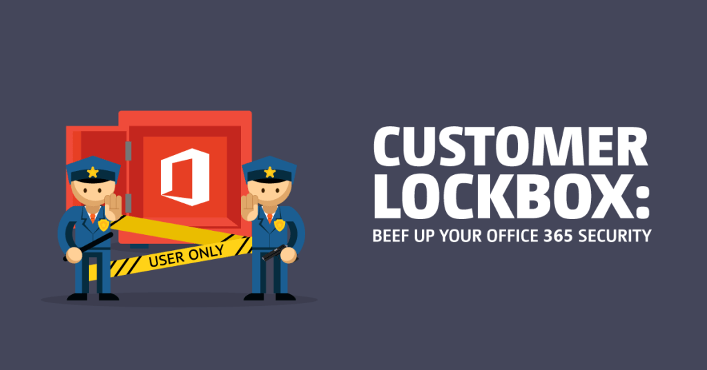 What is Customer Lock box in Office 365? LaptrinhX