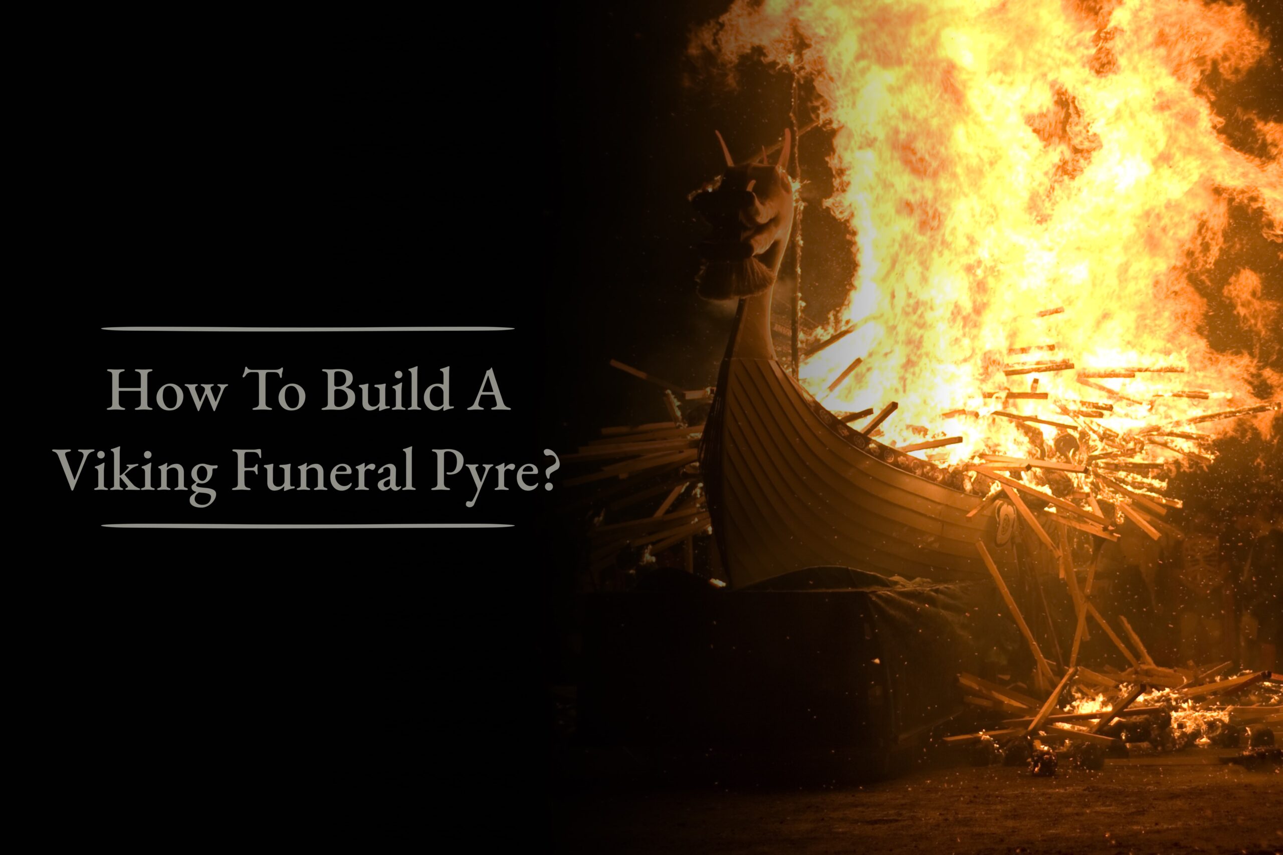How To Build A Viking Funeral Pyre? Viking Style