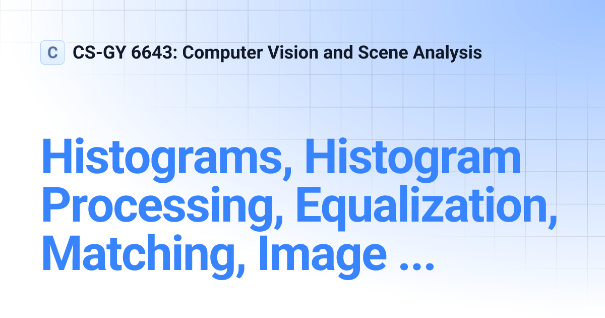 Histograms, Histogram Processing, Equalization, Matching, Image