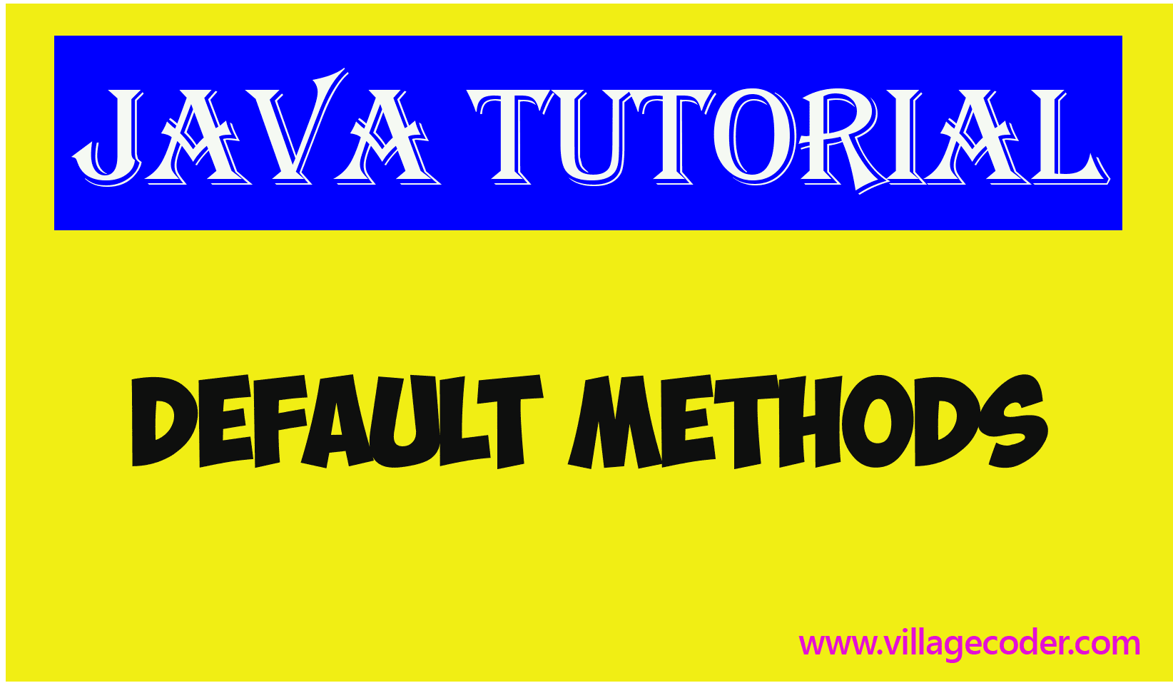 Java What are Default methods in interface? villagecoder