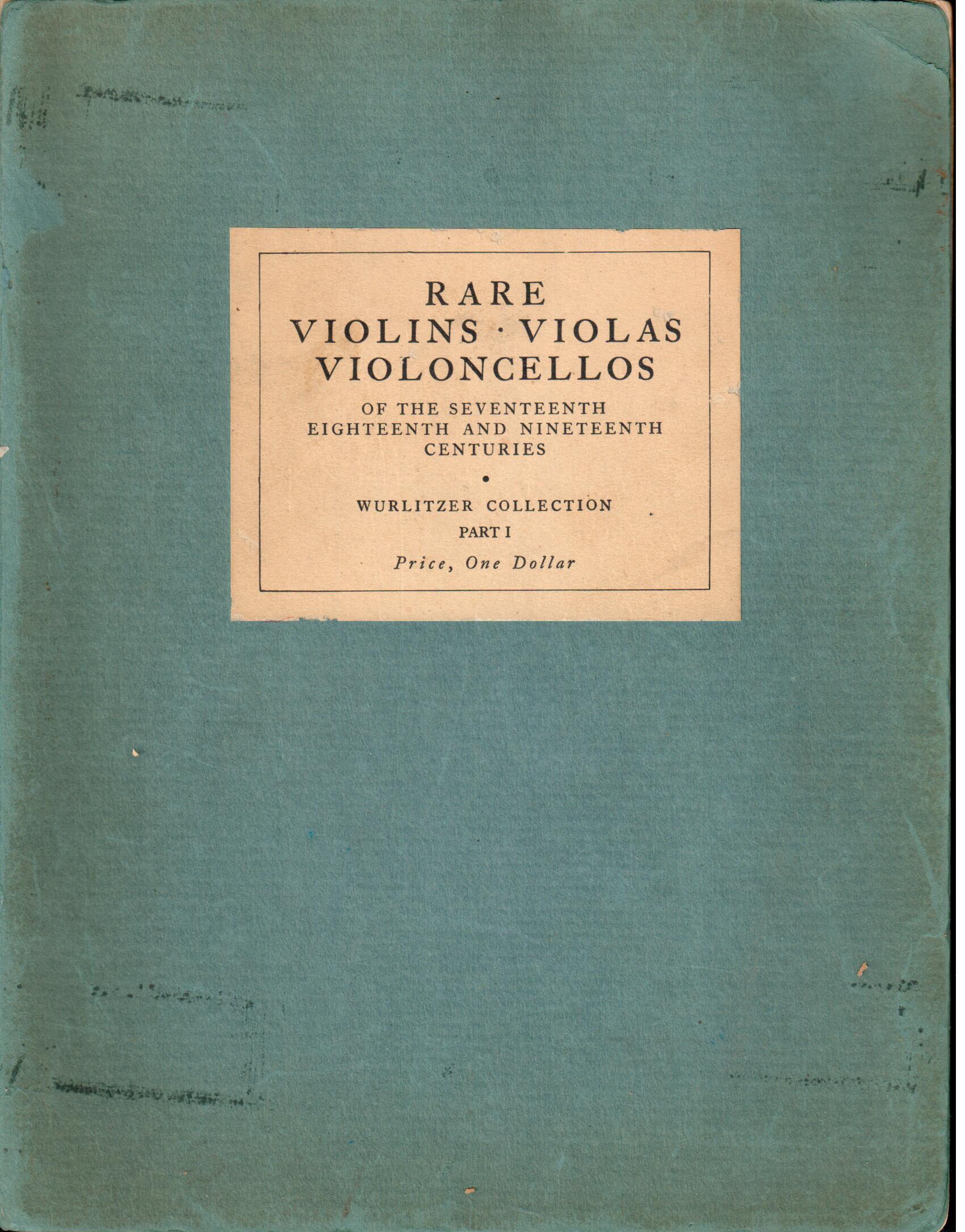 Wurlitzer, Rare Violins Violas Violoncellos of the 17th 18th and 19th