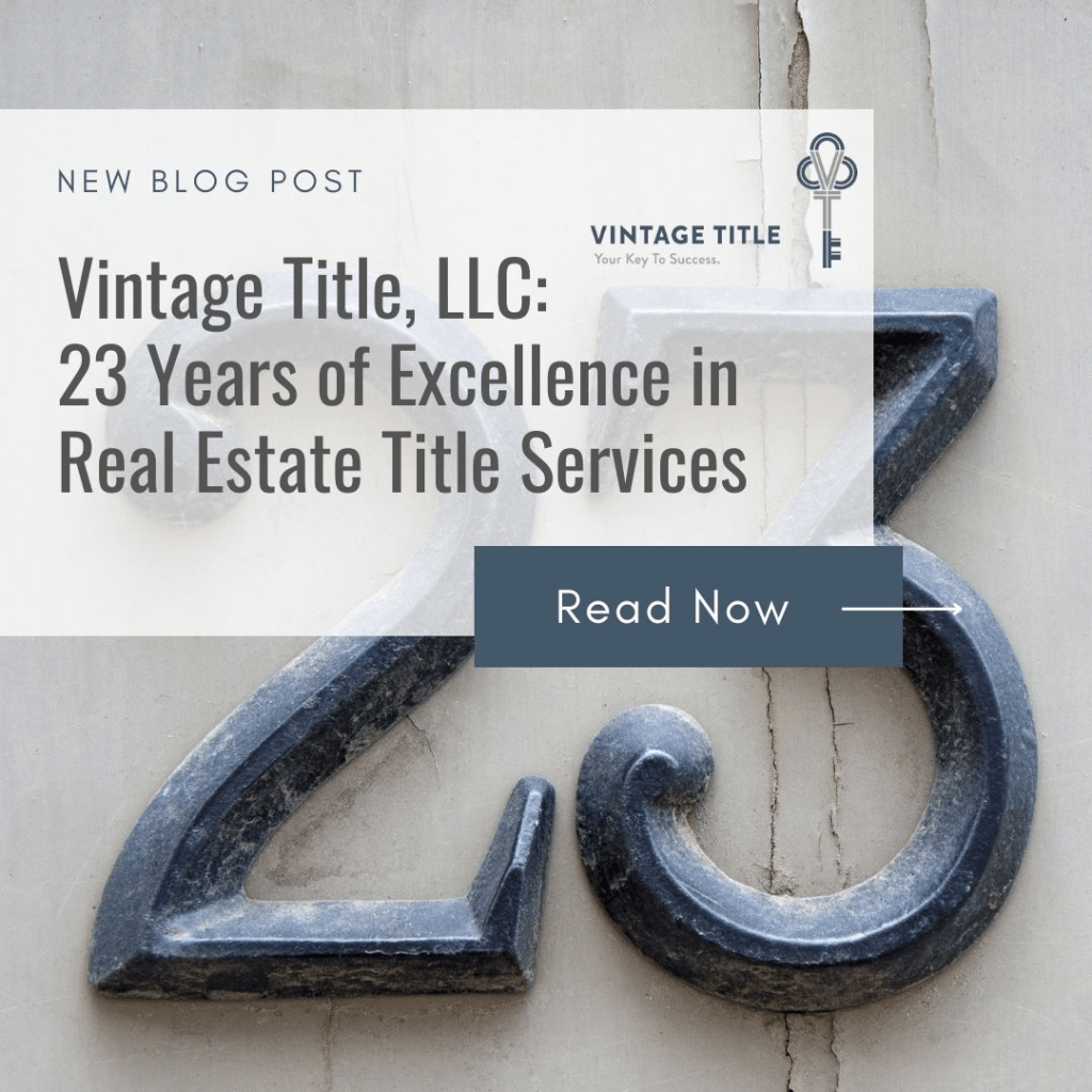 Vintage Title, LLC 23 Years of Excellence in Real Estate Title Services Vintage Title