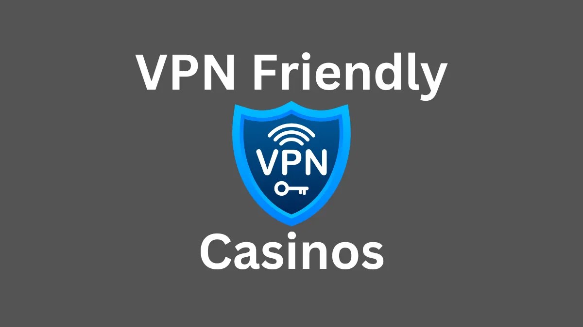 Online Casinos That Allow VPN The Best VPN Friendly Casinos