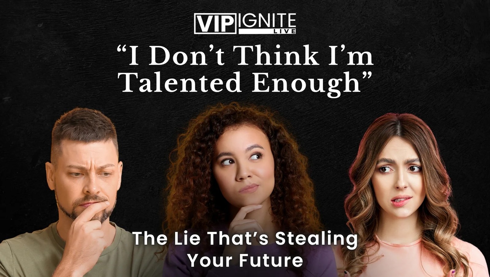 “I Don’t Think I’m Talented Enough” — The Lie That’s Stealing Your Future