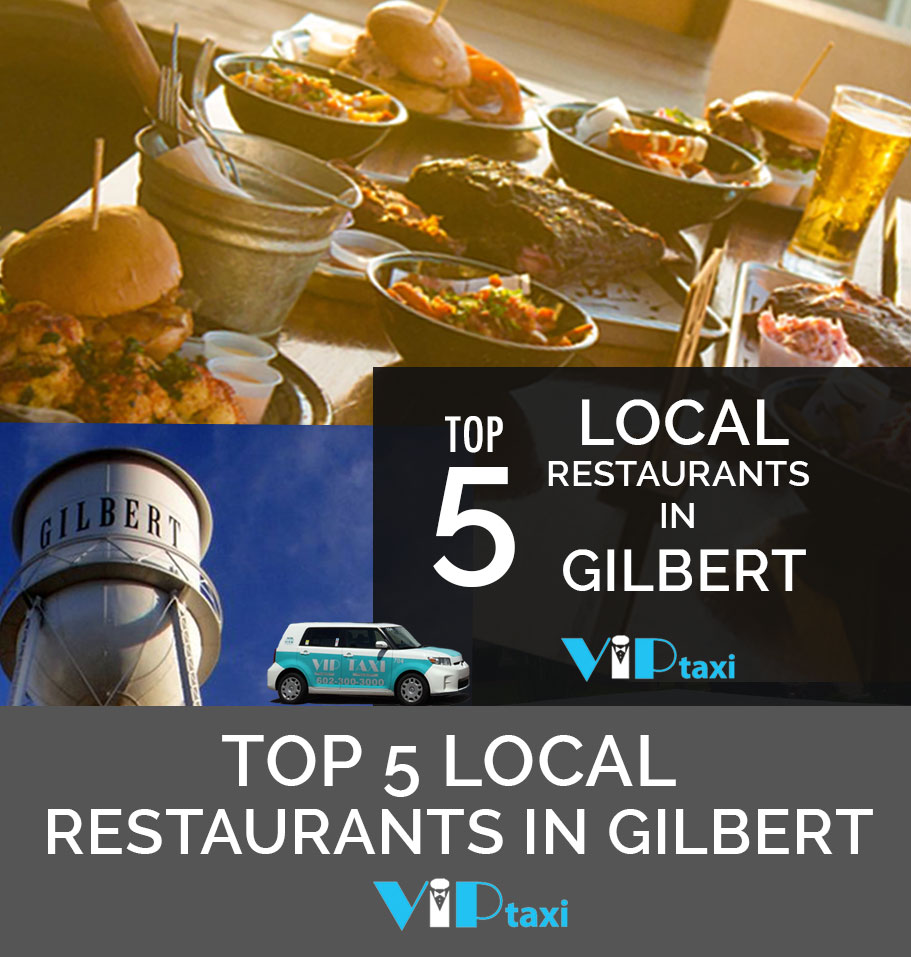 Top 5 Local Restaurants in Gilbert, Arizona VIP Taxi