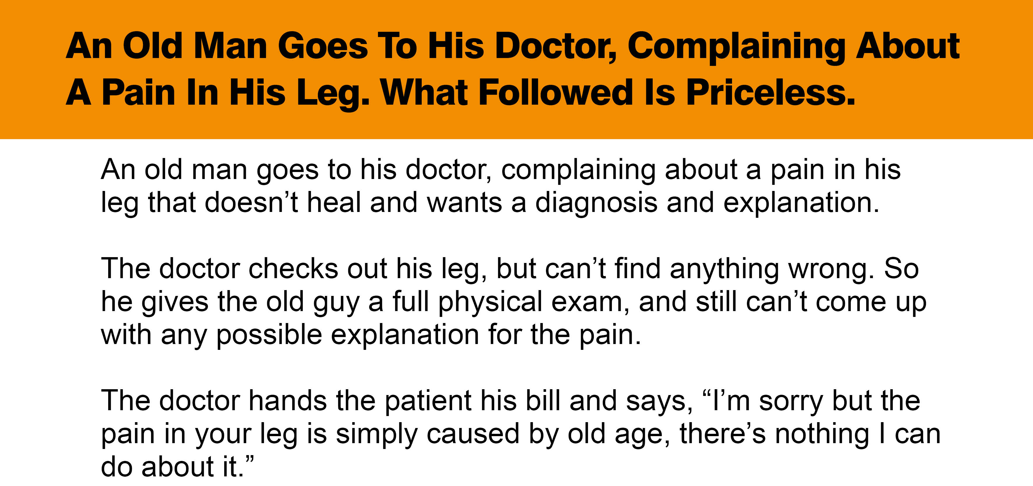 An Old Man Goes To His Doctor, Complaining About A Pain In His Leg.